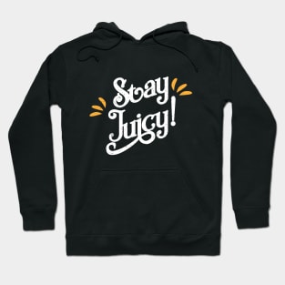 Stay Juciy! Funny Gym Shirt for new Year Wishes 2018 Hoodie